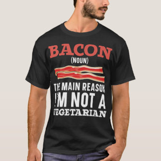 T-shirt Bacon La raison principale Je ne suis pas un Bacon