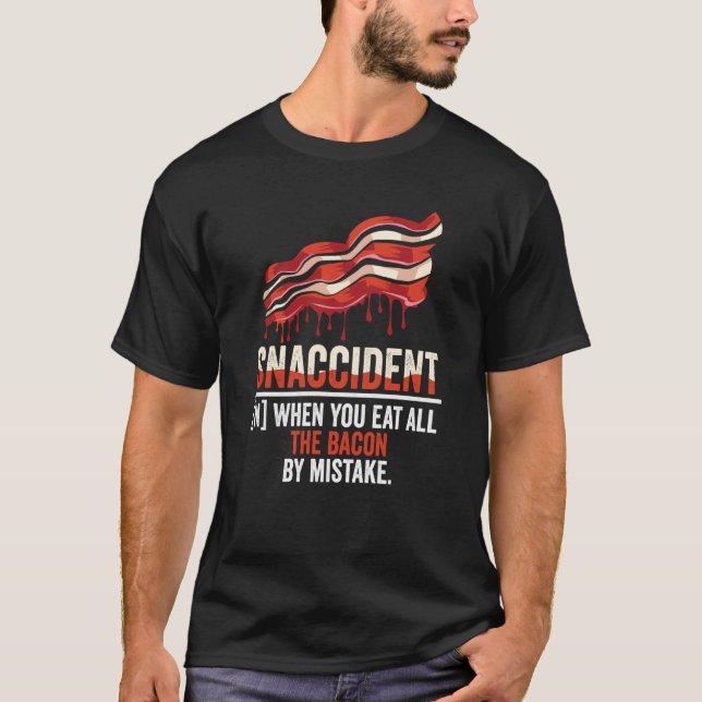 T-shirt Bacon Snaccident  Bacon  Pig Pork Humor Men Women  (Devant)