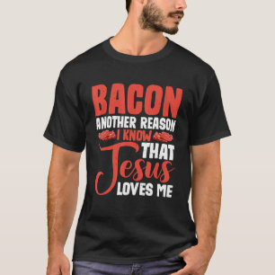 T-shirt Bacon Une Autre Raison Pour Laquelle Je Sais Que J