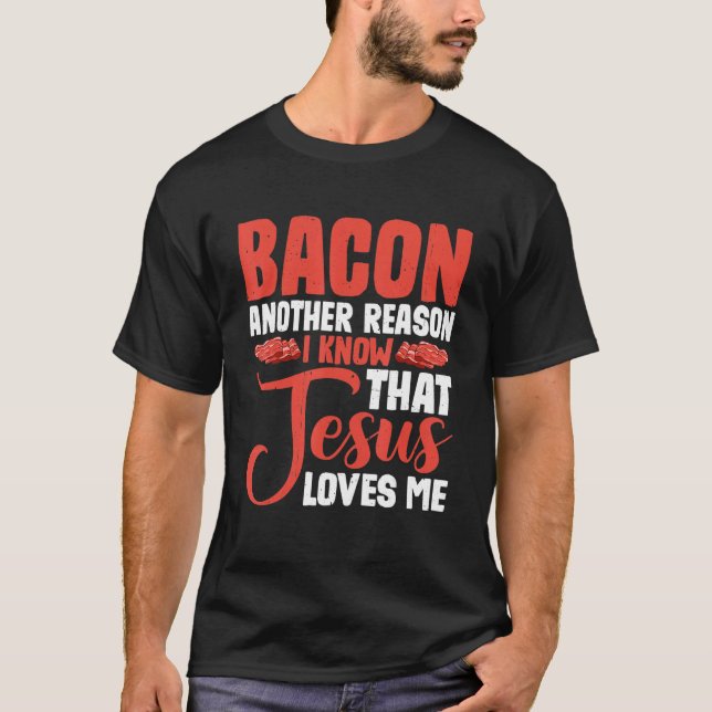T-shirt Bacon Une Autre Raison Pour Laquelle Je Sais Que J (Devant)