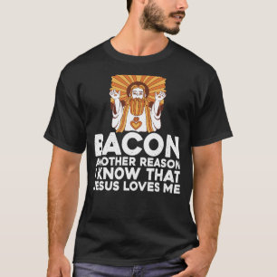 T-shirt Bacon Une Autre Raison Pour Laquelle Je Sais Que J