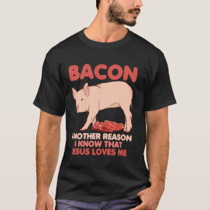 T-shirt Bacon une autre raison pour laquelle je sais que J