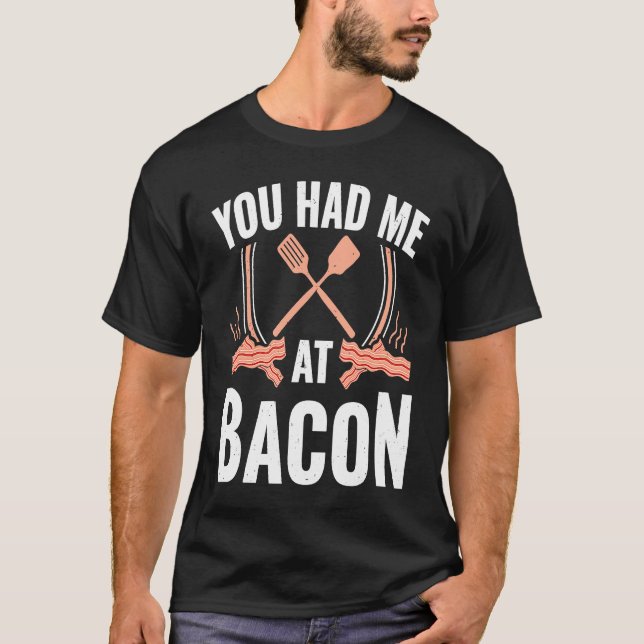 T-shirt Bacon    You Had Me At Bacon (Devant)