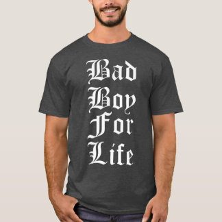 T-shirt Bad boy For Life Funny Trending