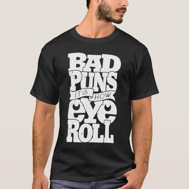T-shirt Bad Puns C'est comment les yeux roulent (Devant)