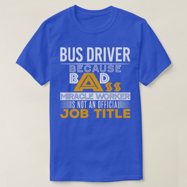 T-shirt Badass conducteur d'autobus Titre du travail 1 (Design devant)