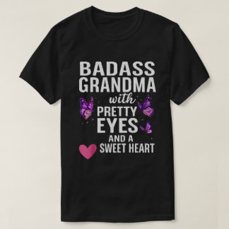 T-shirt Badass Grandma With Pretty Eyes and a Sweet Heart 