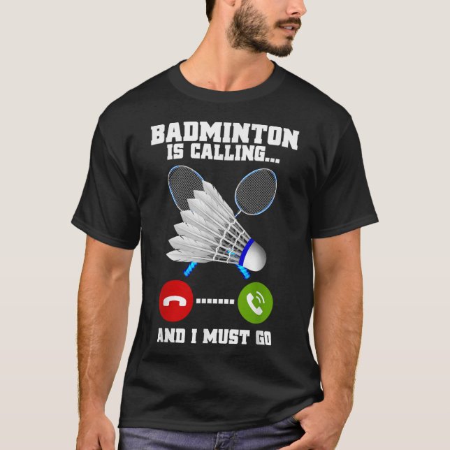 T-shirt Badminton Appelle Et Je Dois Aller Racket Badminto (Devant)