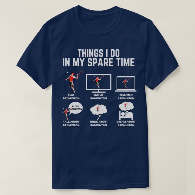 T-shirt Badminton Ce que je fais pendant mon temps libre (Design devant)