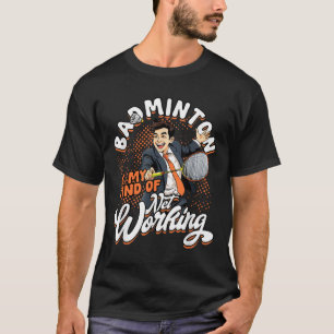 T-shirt Badminton Est Mon Genre De Travail Net