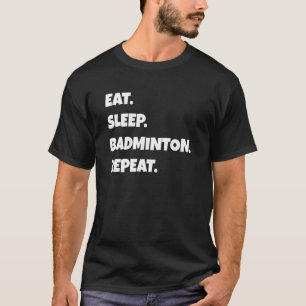 T-shirt Badminton Png Manger Dormir Sports Répéter Pour Ho