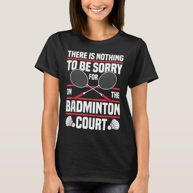 T-shirt Badminton Racket Be Désolé Shuttle Badminton Playe (Devant)