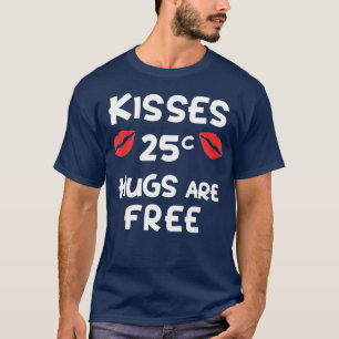 T-shirt Baisers 25 Cents Hugs Sont Gratuit Drôle Cadeau Cu
