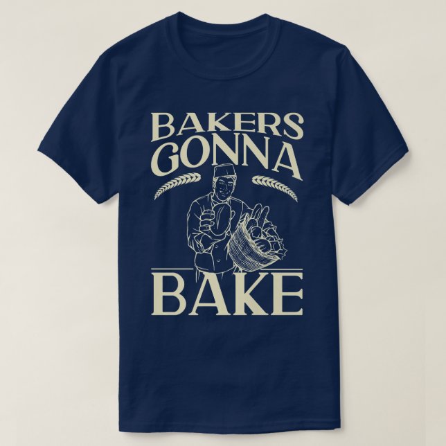 T-shirt Bake Baking Bread Bakers Gonna Bake  (Design devant)