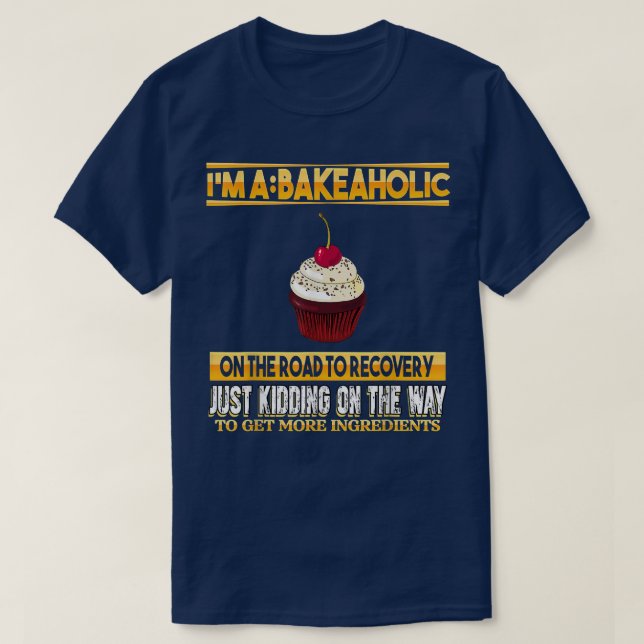 T-shirt Bakeaholic Cupcakes Baking Baker Funny Sarcasm Pun (Design devant)