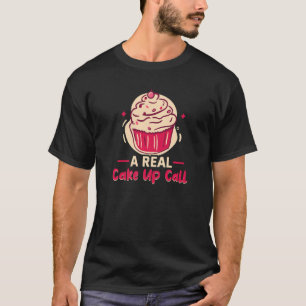 T-shirt Baker Un Véritable Cake Up Call Cakes Baking Cooki