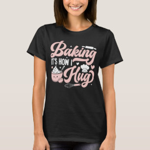 T-shirt Baking C'est comme ça que je serre drôle Baking Ma