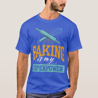 T-shirt Baking Drôle Est Ma Superpuissance Baker Chef Don 