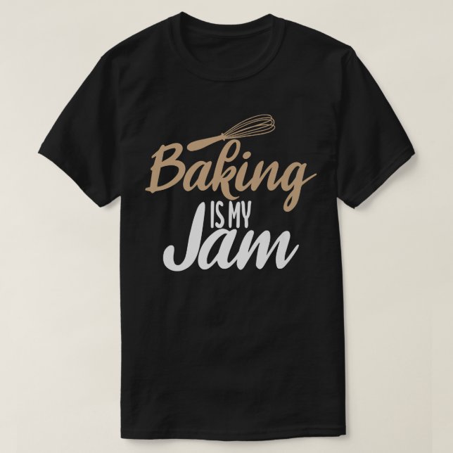 T-shirt Baking is my Jam Cooking Baking Baker  (Design devant)