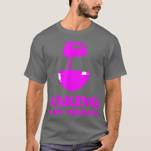 T-shirt Baking Is My Therapy Foodie Cookie Baker Boulanger