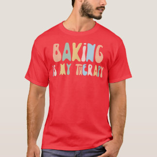T-shirt Baking is My Therapy Funny Foodie For Baker