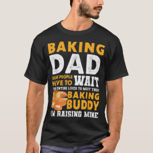T-shirt Baking Papa Certaines Personnes Doivent Attendre T