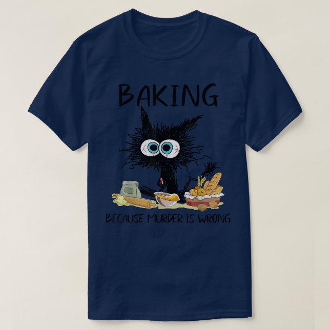 T-shirt Baking Parce Que Meurtre Est Mauvais Chat Noir Drô (Design devant)