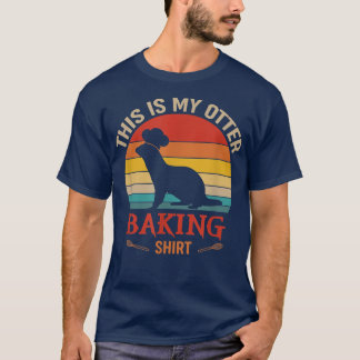 T-shirt Baking This Is My Otter Baking Shirt Holiday Bakin