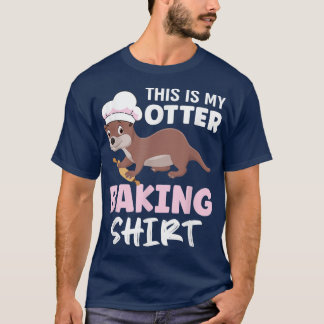 T-shirt Baking This Is My Otter Baking Shirt Holiday Bakin