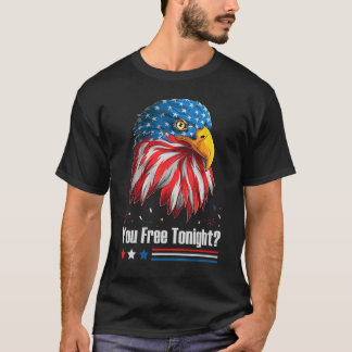 T-shirt Bald Eagle American Flag You Free Tonight 4th Of J