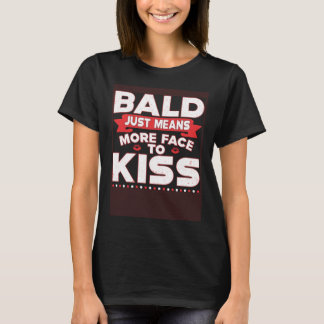 T-shirt Bald Signifie Juste Plus De Visage Pour Embrasser