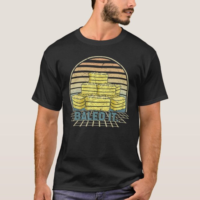T-shirt Baled It Farming Humor Farm (Devant)