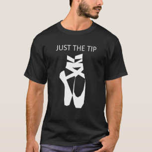 T-shirt Balle Just The Tip Tip Toe Ballet Dance
