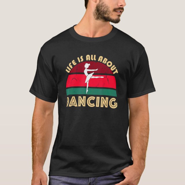T-shirt Ballerina Dancing Ballet Pose Jete Life Is All Abo (Devant)