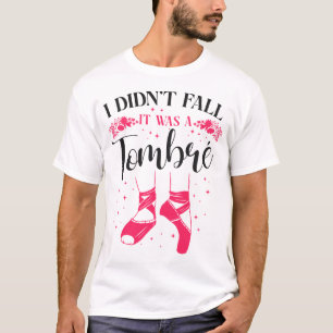 T-shirt Ballet Ballerina Je ne suis pas tombé C'était un T