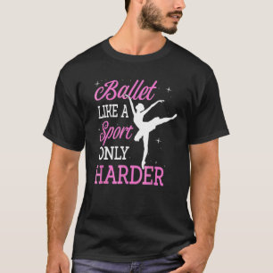 T-shirt Ballet Comme Un Sport Seulement Plus Harder Baller