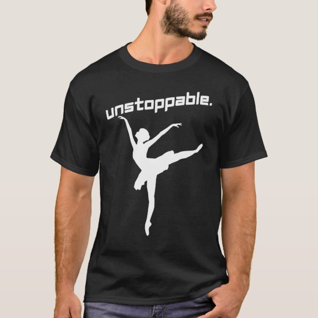 T-shirt Ballet Dance Motivation Inspiration Unstoppable (Devant)