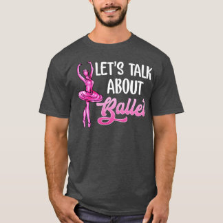 T-shirt Ballet Dancer Parlons de Ballet Ballerina