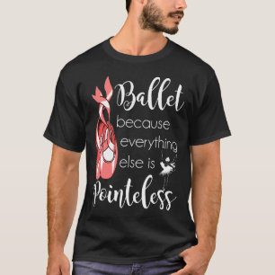 T-shirt Ballet Dancer Pointeless Pointe Chaussures mignonn
