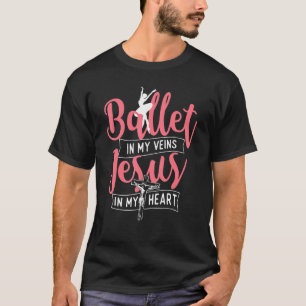 T-shirt Ballet Dans Mes Veines Jésus Dans Mon Coeur Baller