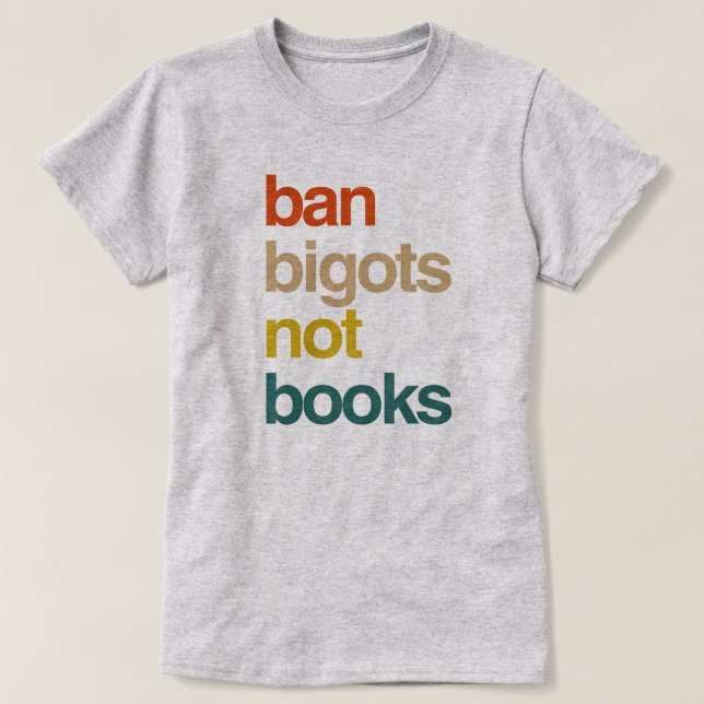 T-shirt Ban Bigots Not Books (Design devant)