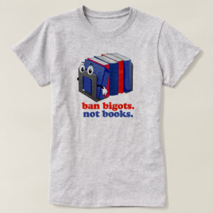 T-shirt Ban Bigots Not Books