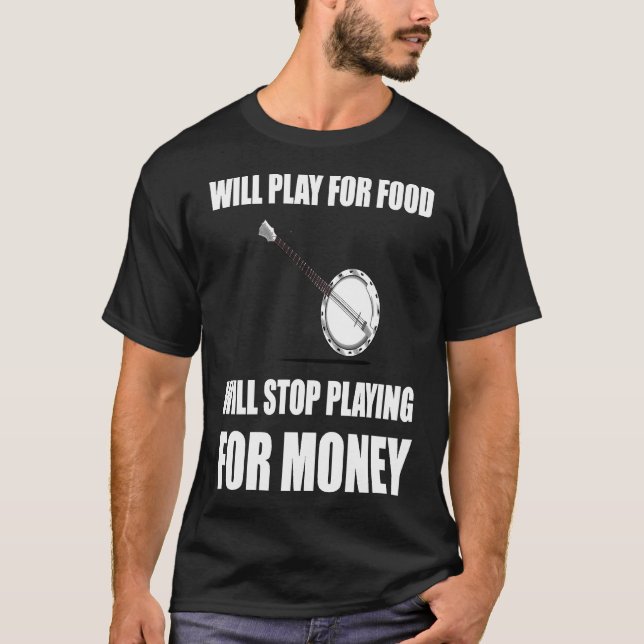 T-shirt Banjo Jouer Pour La Nourriture Stop Pour L'Argent (Devant)