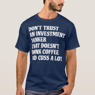 T-shirt Banquier D'Investissement Qui Boit Du Café Cuss A 