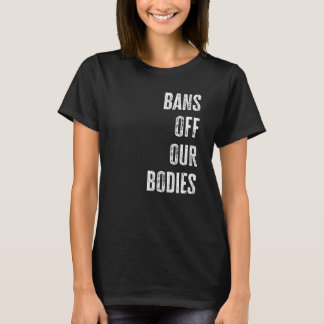 T-shirt Bans Interdits sur Nos Corps Protégeons la Liberté