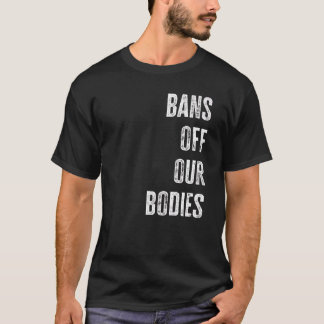 T-shirt Bans Interdits sur Nos Corps Protégeons la Liberté