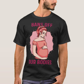 T-shirt Bans Off Our Bodies Texas Abortion Law Takes Effec