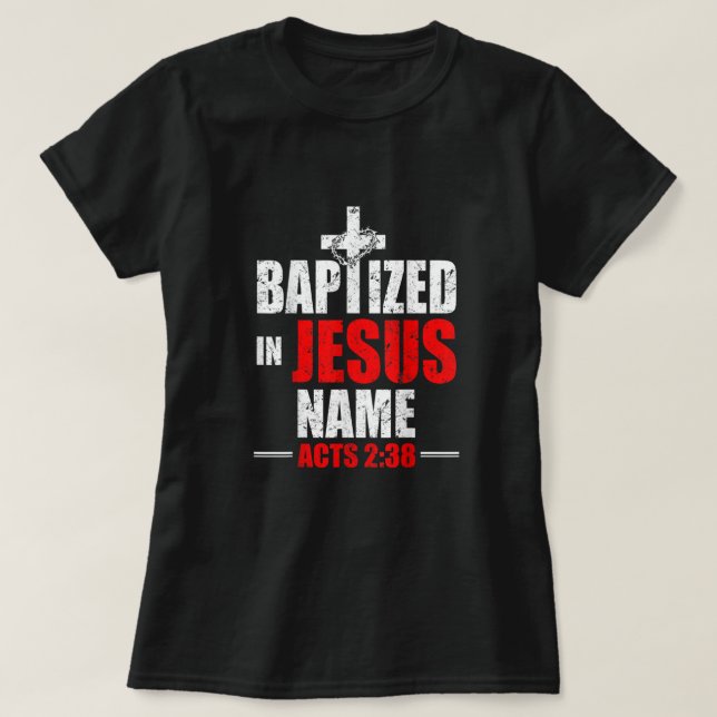 T-shirt Baptisé En Jésus Nom Actes 238 Baptême Jésus Seule (Design devant)