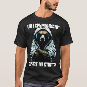 T-shirt Bär Spruch Lustig Geschenk I Guten Morgen Suchst d