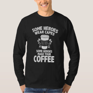 T-shirt Barista Coffee Maker Merch Certains Héros Fabrique